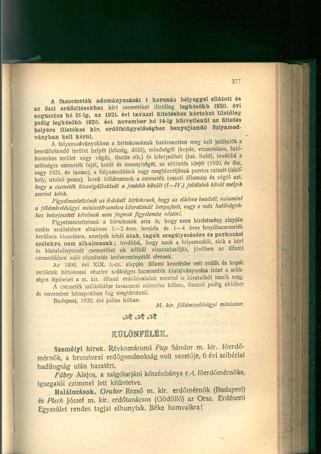 A facsemeték adományozását 1 koronás bélyeggel ellátott és az őszi erdősítésekhez kért csemetéket illetőleg legkésőbb 1920. évi augusztus hó 31-ig, az 1921.