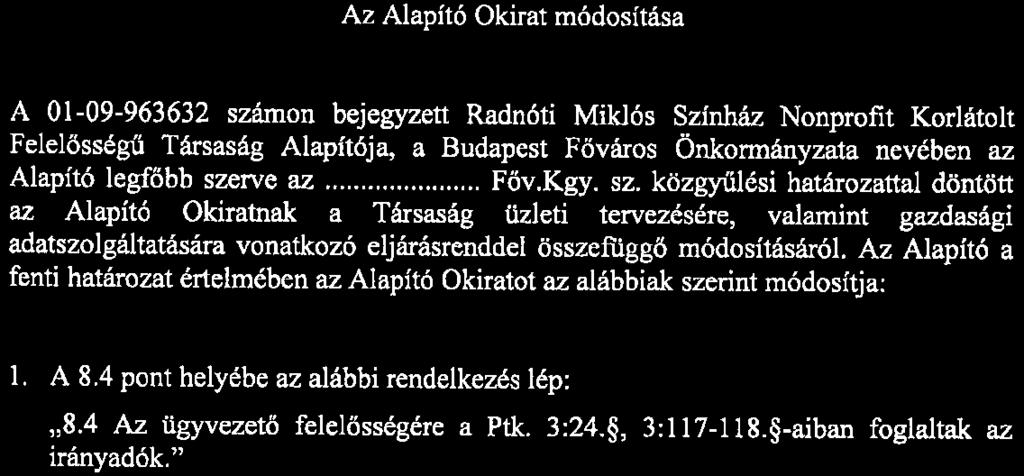 Az Aapító Okrat módosítása A 0-09-963632 számon bejegyzett Radnót Mkós Színház Nonproft Korátot Feeősségű Társaság Aapítója, a Budapest