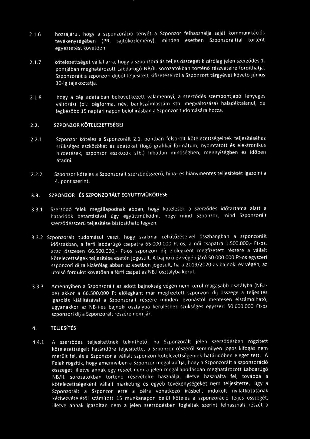 2.1.8 hogy a cég adataiban bekövetkezett va lamennyi, a szerződés szempontjából lényeges változást (pl.: cégforma, név, bankszámlaszám stb.