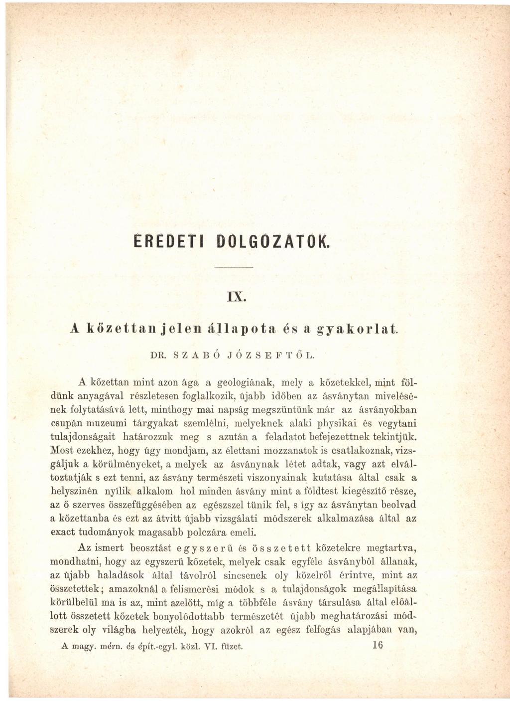 EREDETI DOLGOZATOK. IX. A kőzettan jelen állapota és a gyakorlat. DE. SZABÓ JÓZSEFTŐL.
