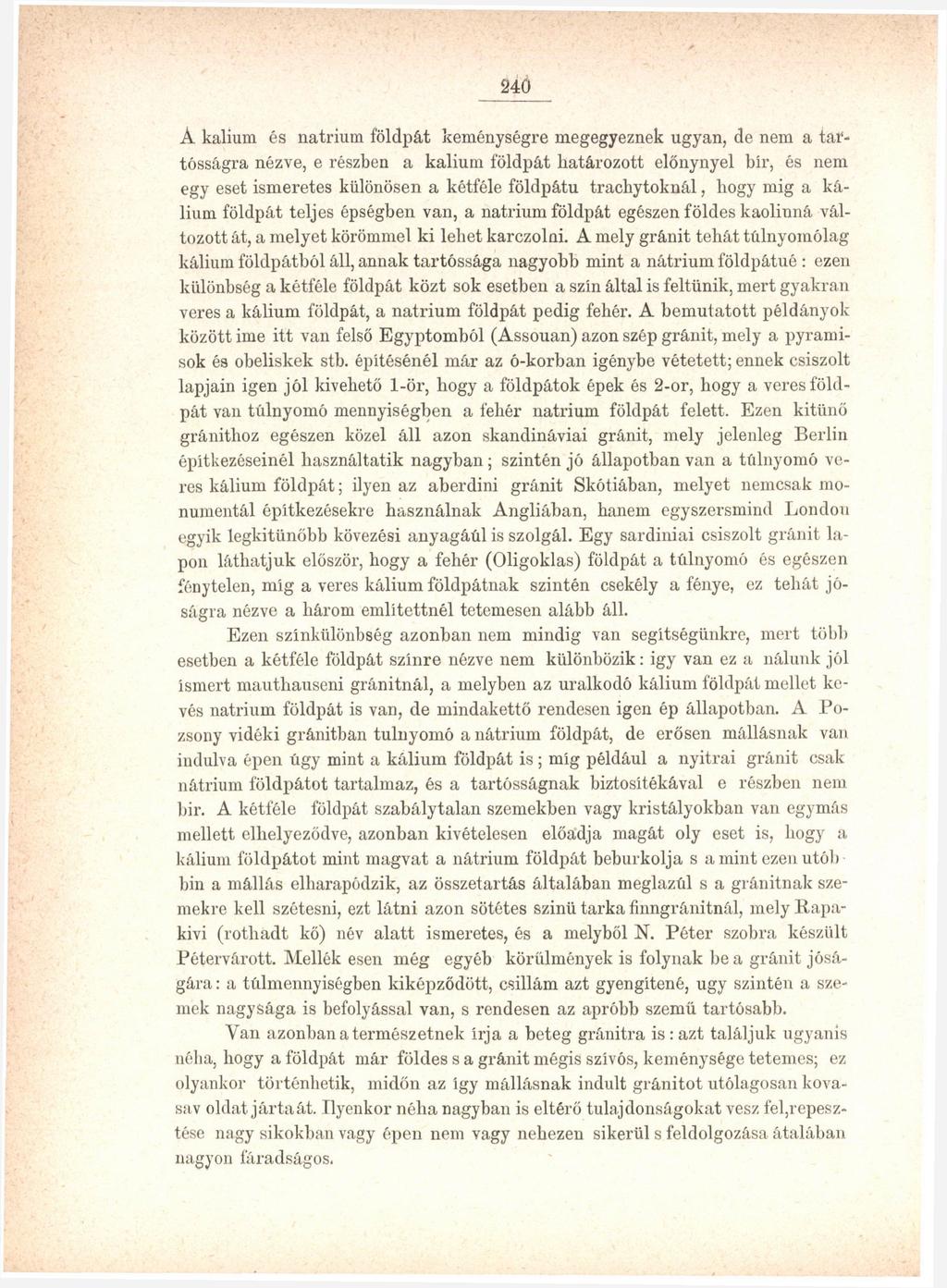 MÖ A kálium és nátrium földpát keménységre megegyeznek ugyan, de nem a tartósságra nézve, e részben a kálium földpát határozott előnynyel bír, és nem egy eset ismeretes különösen a kétféle földpátu