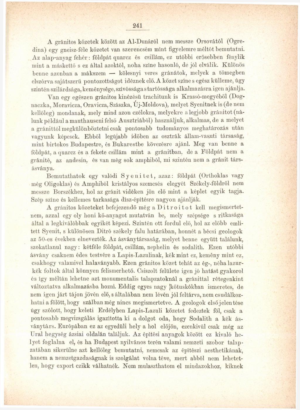 241 A gránitos kőzetek között az Al-Dunáról nem messze Orsovától (Ogredina) egy gneisz-féle kőzetet van szerencsém mint figyelemre méltót bemutatni.