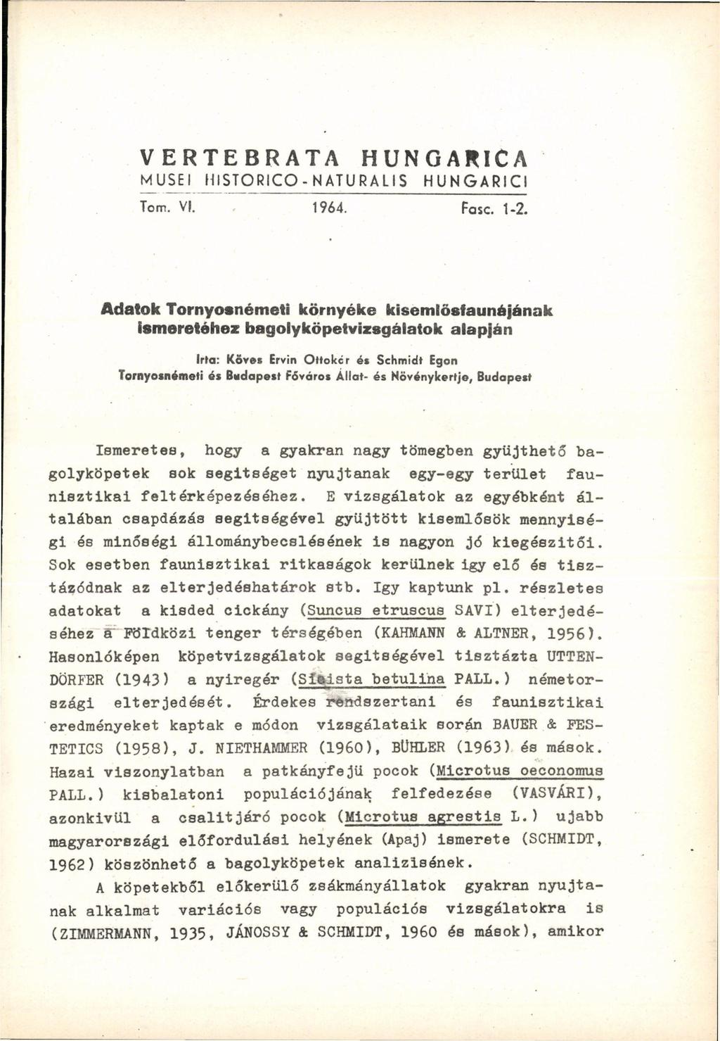VERTEBRATA HUNGAKICA MUSEI HISTORICO-NATURALIS HUNGARICI Tom. VI. 1964. Fase. 1-2.