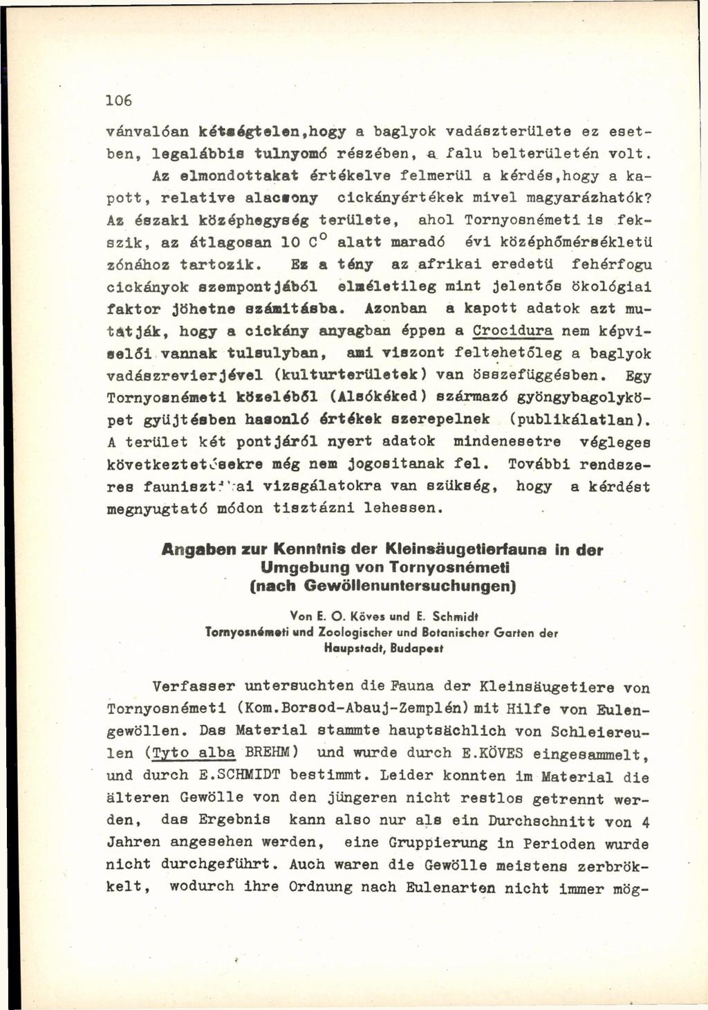 vánvalóan kétaégtélen,hogy a baglyok vadászterülete ez esetben, legalábbis túlnyomó részében, a, falu belterületén volt.