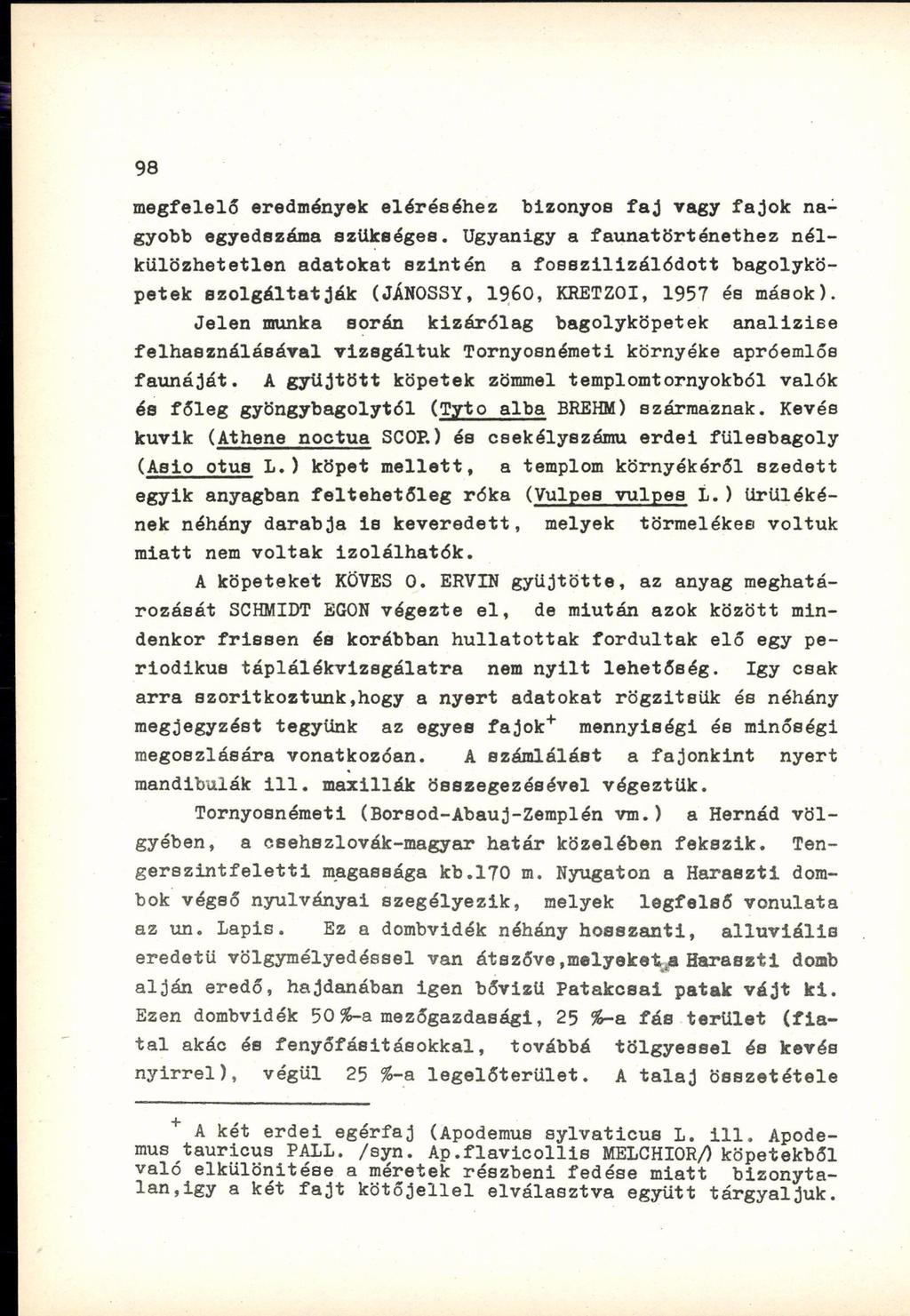 megfelelő eredmények eléréséhez bizonyos faj vagy fajok nagyobb egyedszáma szükséges.