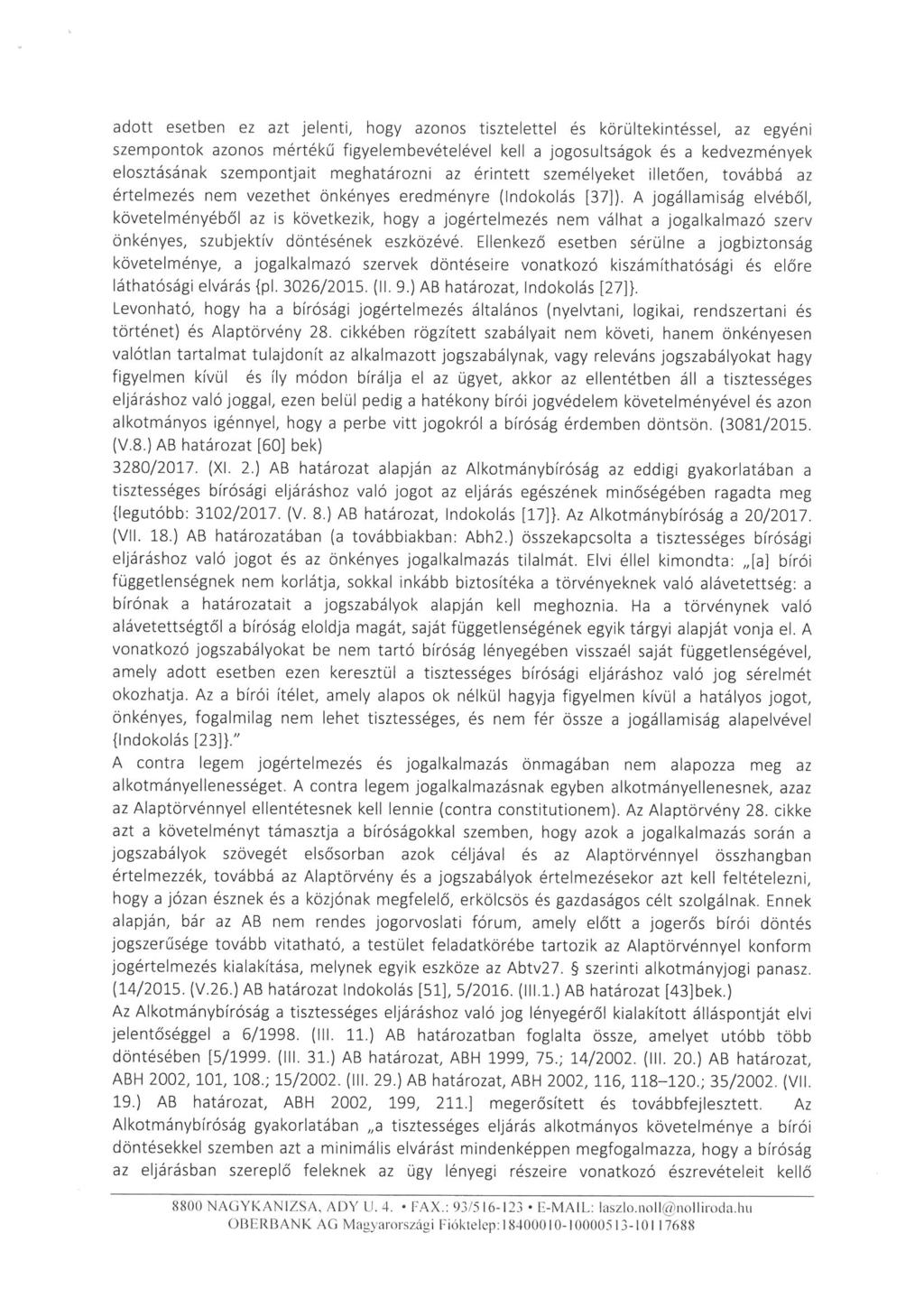 adott esetben ez azt jelenti, hogy azonos tisztelettel és körültekintéssel, az egyéni szempontok azonos mértékű figyelembevételével kell a jogosultságok és a kedvezmények elosztásának szempontjait