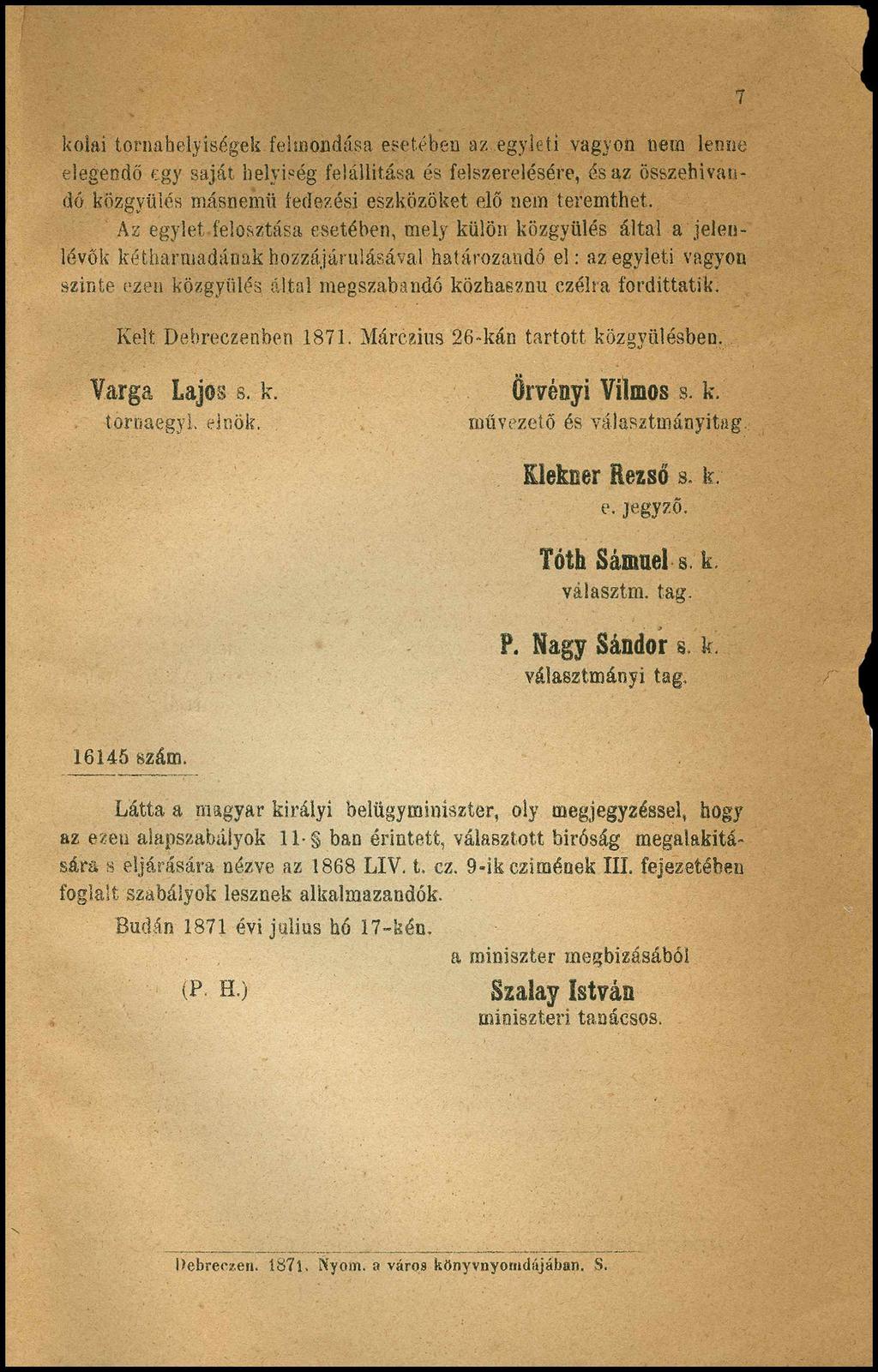 kólái tornahelyiségek felmondása esetében az egyleti vagyon nem lenne elegendő egy saját helyiség felállítása és felszerelésére, és az összehívandó közgyűlés másnemű fedezési eszközöket elő nem