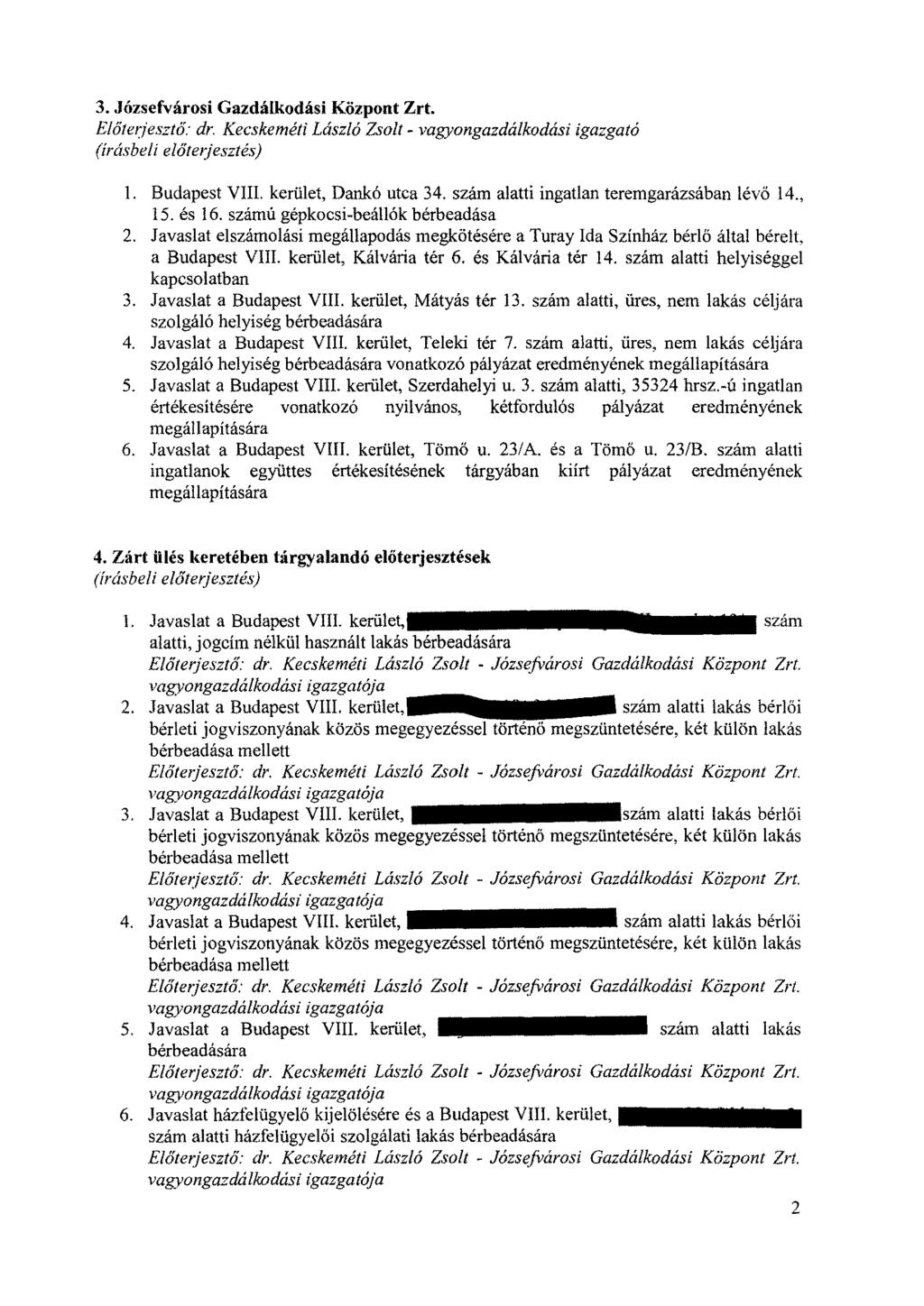 3. Józsefvárosi Gazdálkodási Központ Zrt. Előterjesztő: dr. Kecskeméti László Zsolt - vagyongazdálkodási igazgató (írásbeli előterjesztés) 1. Budapest VIII. kerület, Dankó utca 34.