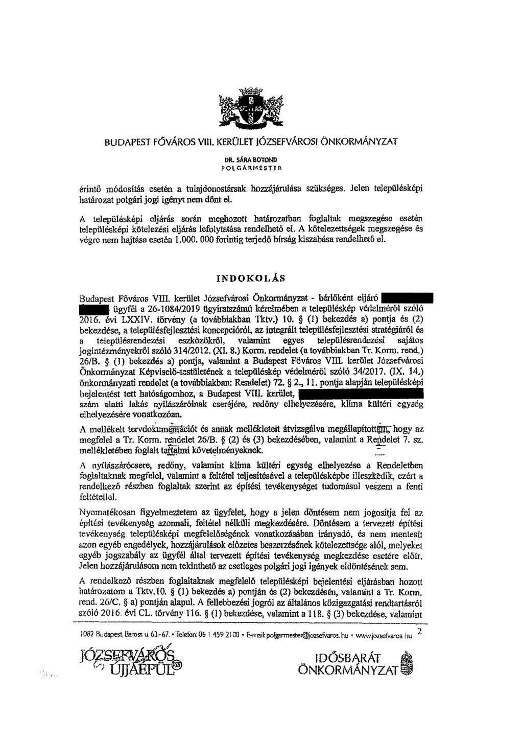 BUDAPEST FŐ VÁROS VIII. KERÜLET 1OZSEFVÁROSI ÖNKORMÁNYZAT DR. SARA BOTOND POLGÁRMESTER érintő módosítás esetén a tulajdonostársak hozzájárulása szükséges.