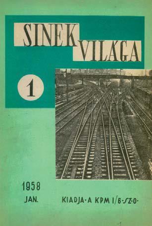 1958 januárjában jelent meg a Sínek Világa Néhány adat az egyes évfolyamok példányszámairól: 1958-ban 2000 példányban jelent meg 1959-tôl 1963-ig a példányszám 1600 1800 között változott 1964 1969