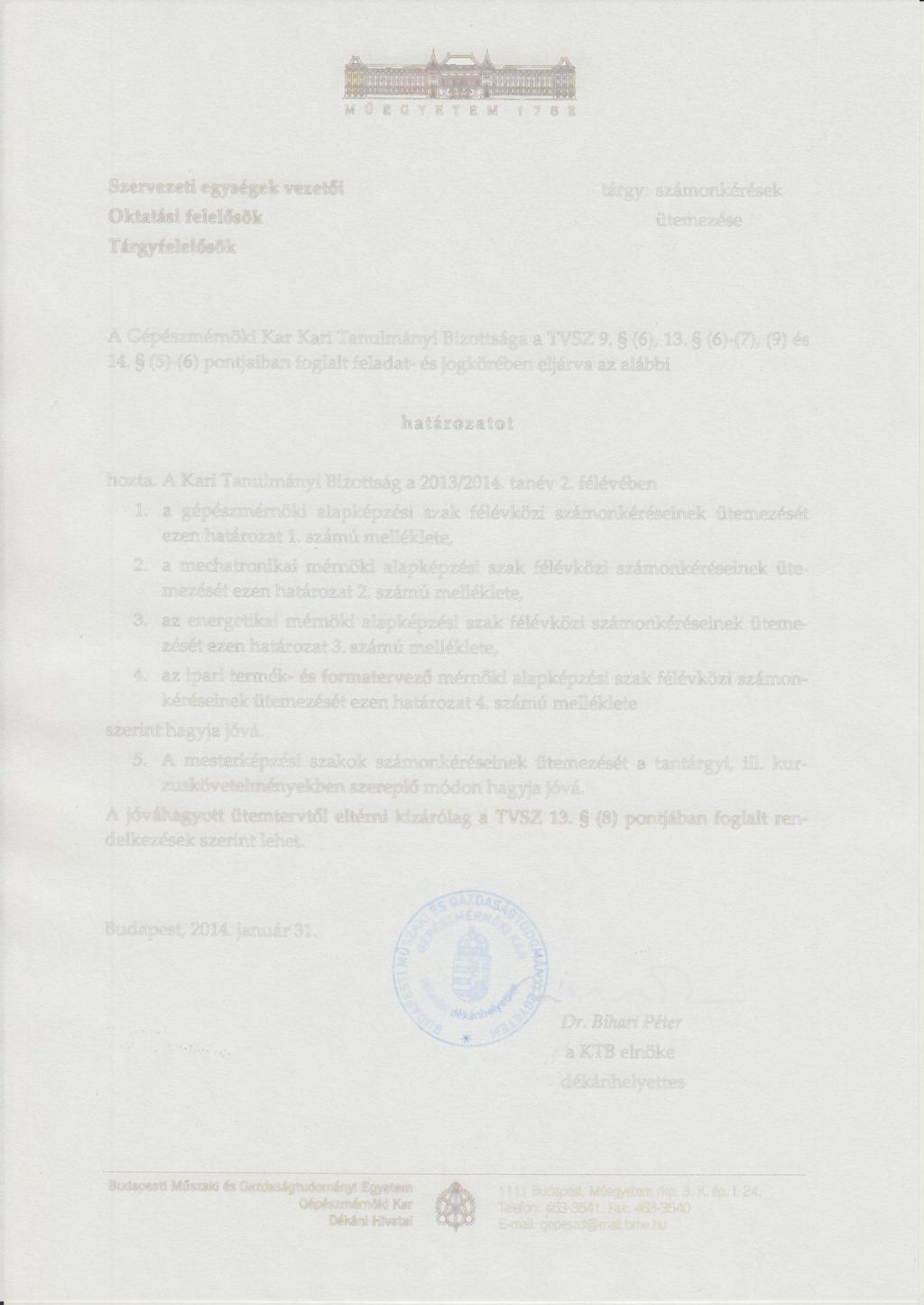 MUEGYETEM 1782 Szervezeti egysegek vezetoi Oktahisi felelosok Targyfelelosok targy: szamonkeresek i.itemezese A Gepeszmernoki Kar Kari Tanulmanyi Bizottsaga a TVSZ 9. (), 13. ()-(7), (9) es 14.