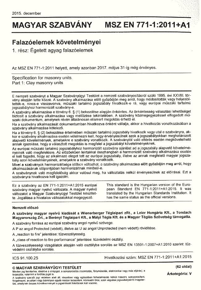 felhasználóbarát bekövetkező változások CPD > CPR hivatkozás módosulások stb. Teljes EN 771 szabványsorozat megújul.