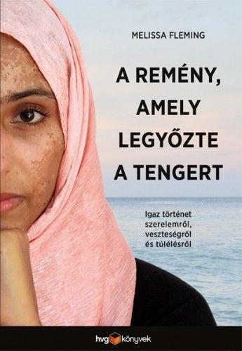 Szépirodalom Fleming Melissa: A remény, amely legyőzte a tengert : Igaz történet szerelemről, veszteségről és túlélésről /[ford.nagy Marcell]. - Budapest : HVG K., 2018.