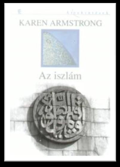 Iszlám Armstrong, Karen: Az iszlám rövid története /[ford. Péri Benedek].