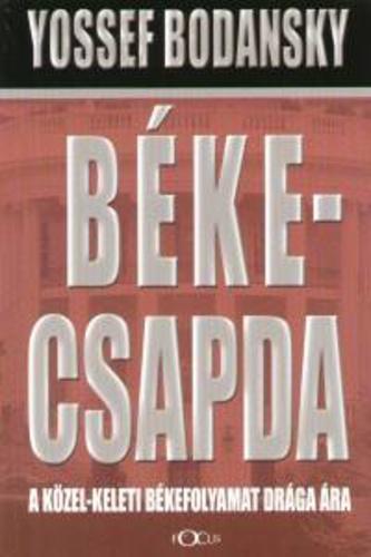Jelzet: 301 M96 Bodansky, Yossef: Békecsapda : [a közel-keleti békefolyamat drága ára] /[ford.