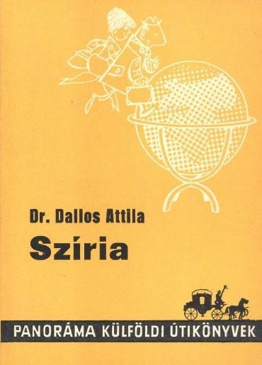 - 623 p Jelzet: 327 B70 Dallos Attila: Szíria ; [közrem. Probáld Ferenc].