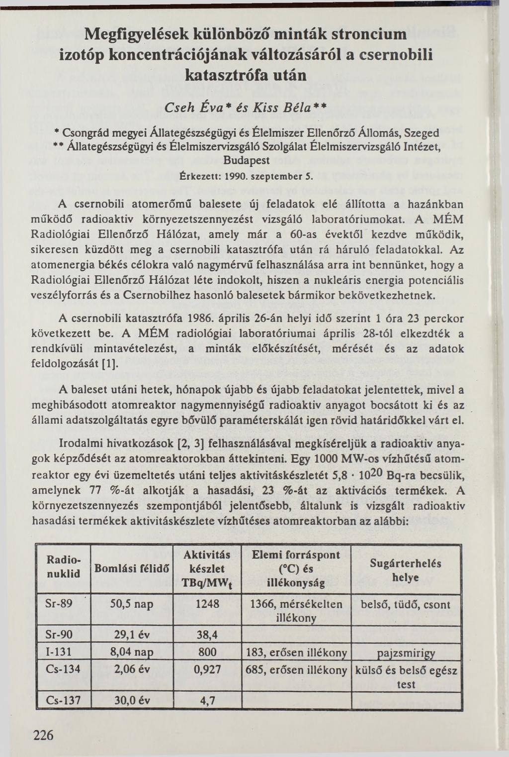 Megfigyelések különböző minták stroncium izotóp koncentrációjának változásáról a csernobili katasztrófa után Cseh Éva* és Kiss Béla** * Csongrád megyei Állategészségügyi és Élelmiszer Ellenőrző