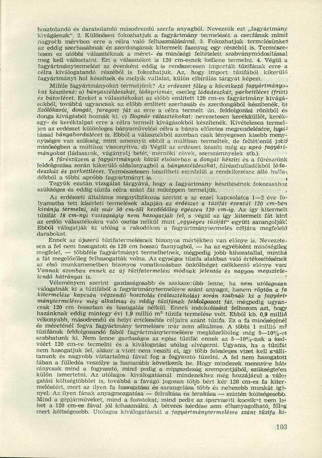 hosztolandó és darabolandó másodrendű szerfa anyagból. Nevezzük ezt fagyártmány kivágásinak". 2.