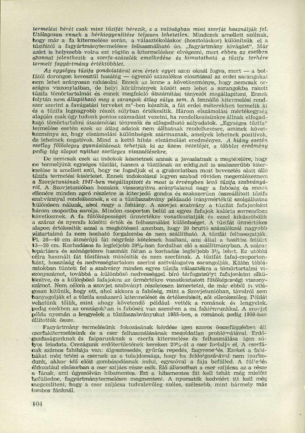 termelési bérét csak mint tűzifát bérezik, s a valóságban mint szerját használják fel. Utólagosan ennek a bérkiegyenlítése teljesen lehetetlen.