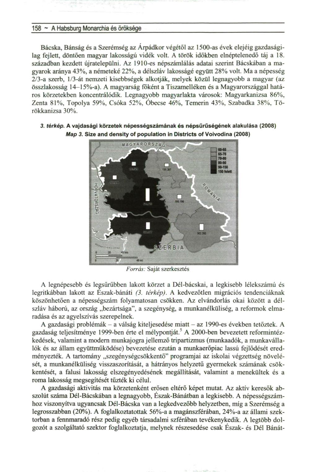 158 ~ A Habsburg Monarchia és öröksége Bácska, Bánság és a Szerémség az Árpádkor végétől az 1500-as évek elejéig gazdaságilag fejlett, döntően magyar lakosságú vidék volt.