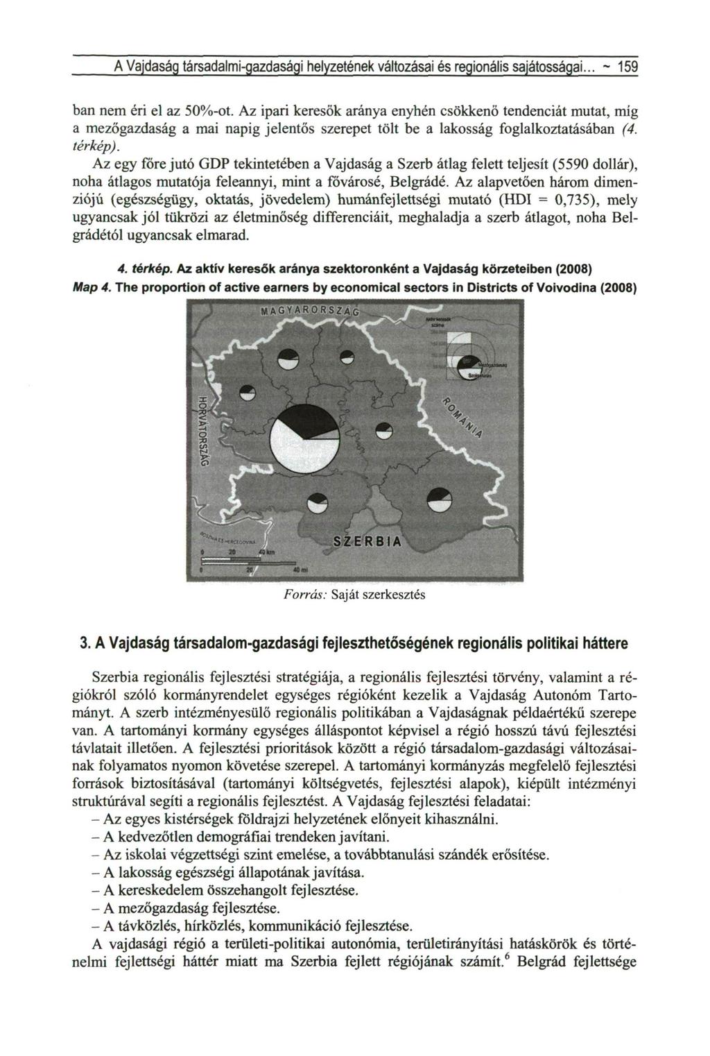 A Vajdaság társadalmi-gazdasági helyzetének változásai és regionális sajátosságai... ~ 159 ban nem éri el az 50%-ot.