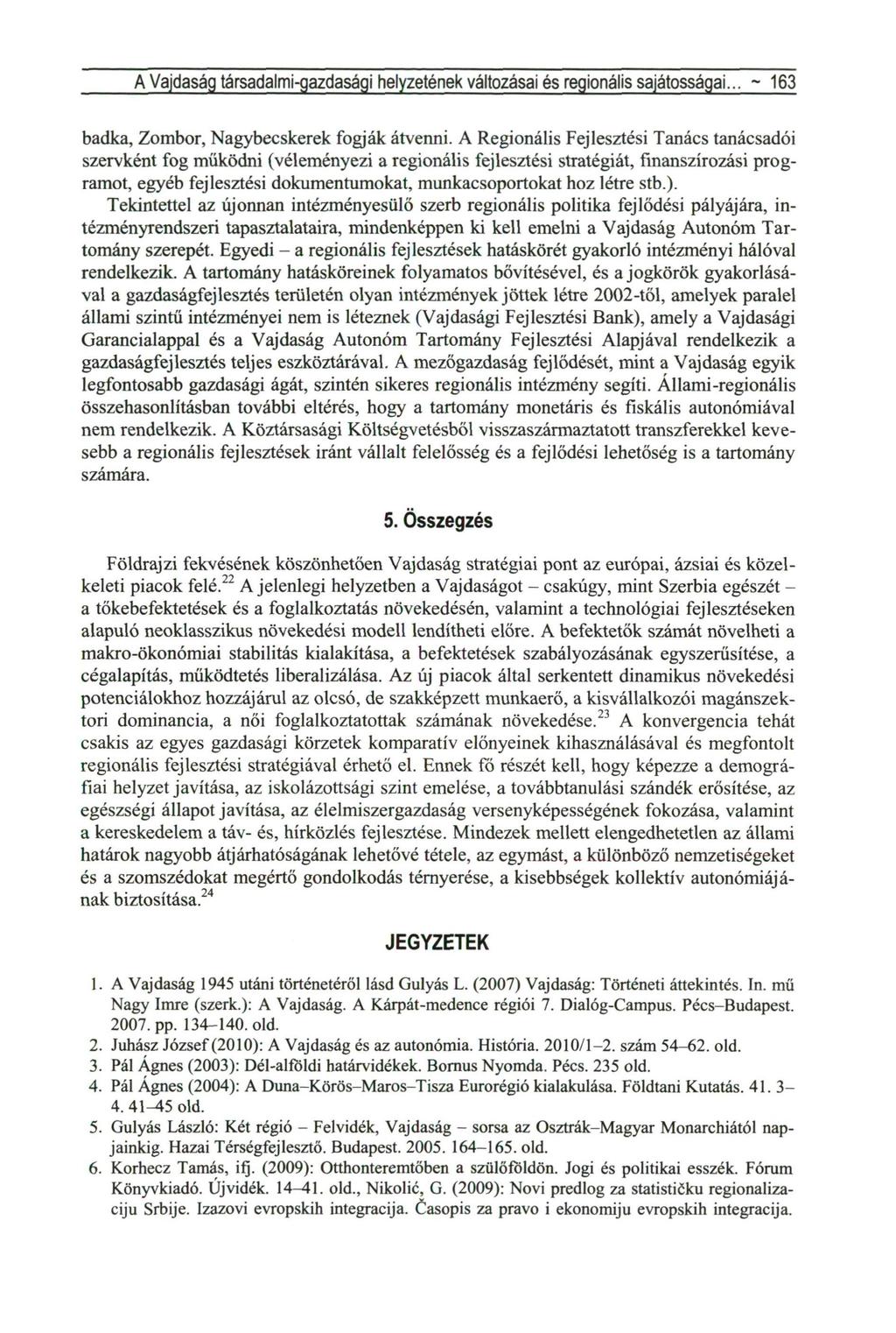 A Vajdaság társadalmi-gazdasági helyzetének változásai és regionális sajátosságai... ~ 163 badka, Zombor, Nagybecskerek fogják átvenni.