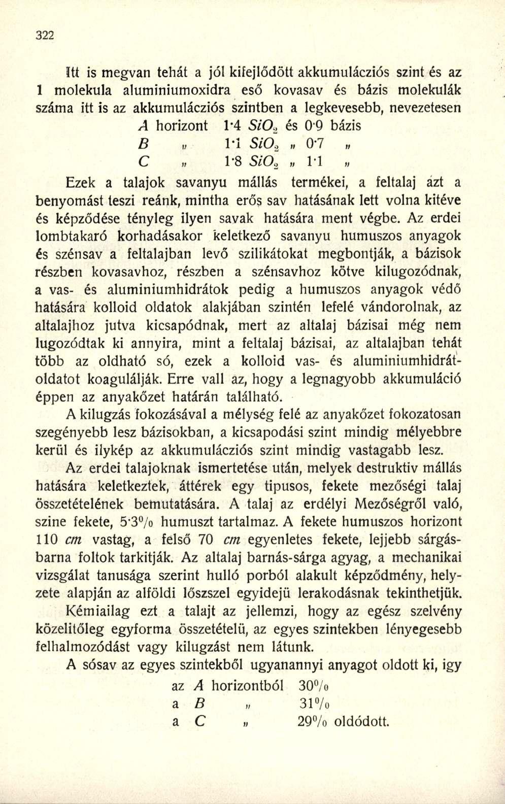 itt is megvan tehát a jól kifejlődött akkumulácziós szint és az 1 molekula aluminiumoxidra eső kovasav és bázis molekulák száma itt is az akkumulácziós szintben a legkevesebb, nevezetesen A horizont