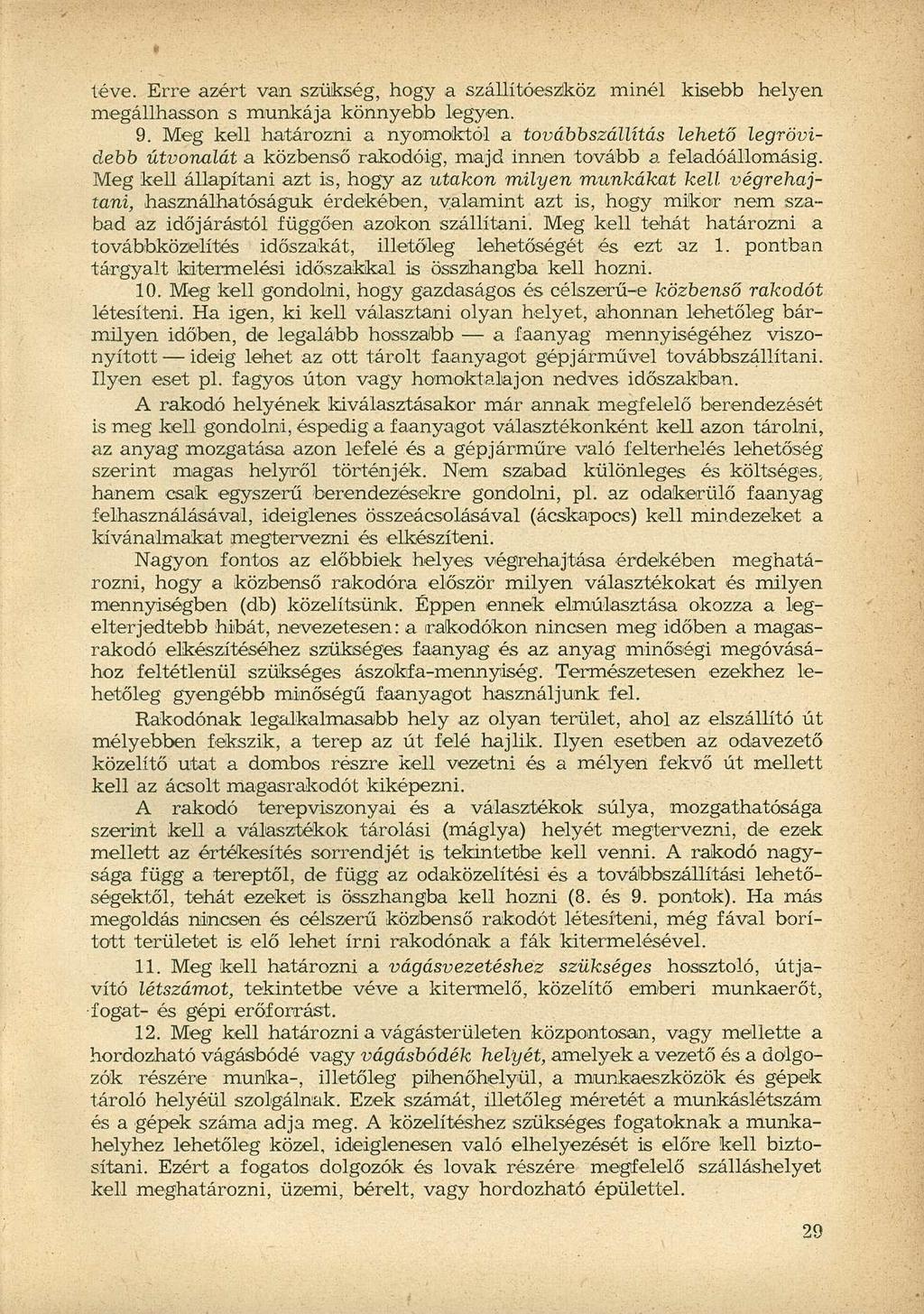téve. Erre azért van szükség, hogy a szállítóeszköz minél kisebb helyen megállhasson s munkája könnyebb legyen. 9.