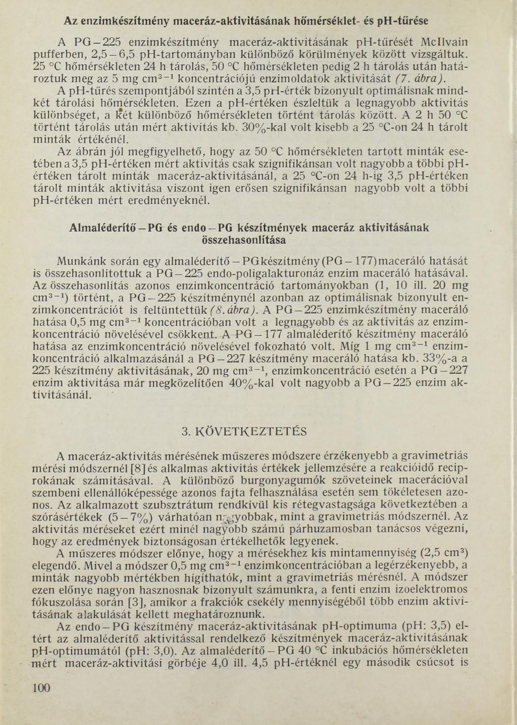 Az enzimkészítmény maceráz-aktivitásának hőmérséklet- és ph-tűrése A PG 225 enzimkészítmény maceráz-aktivitásának ph-tűrését Mcllvain pufferben, 2,5 6,5 ph-tartományban különböző körülmények között