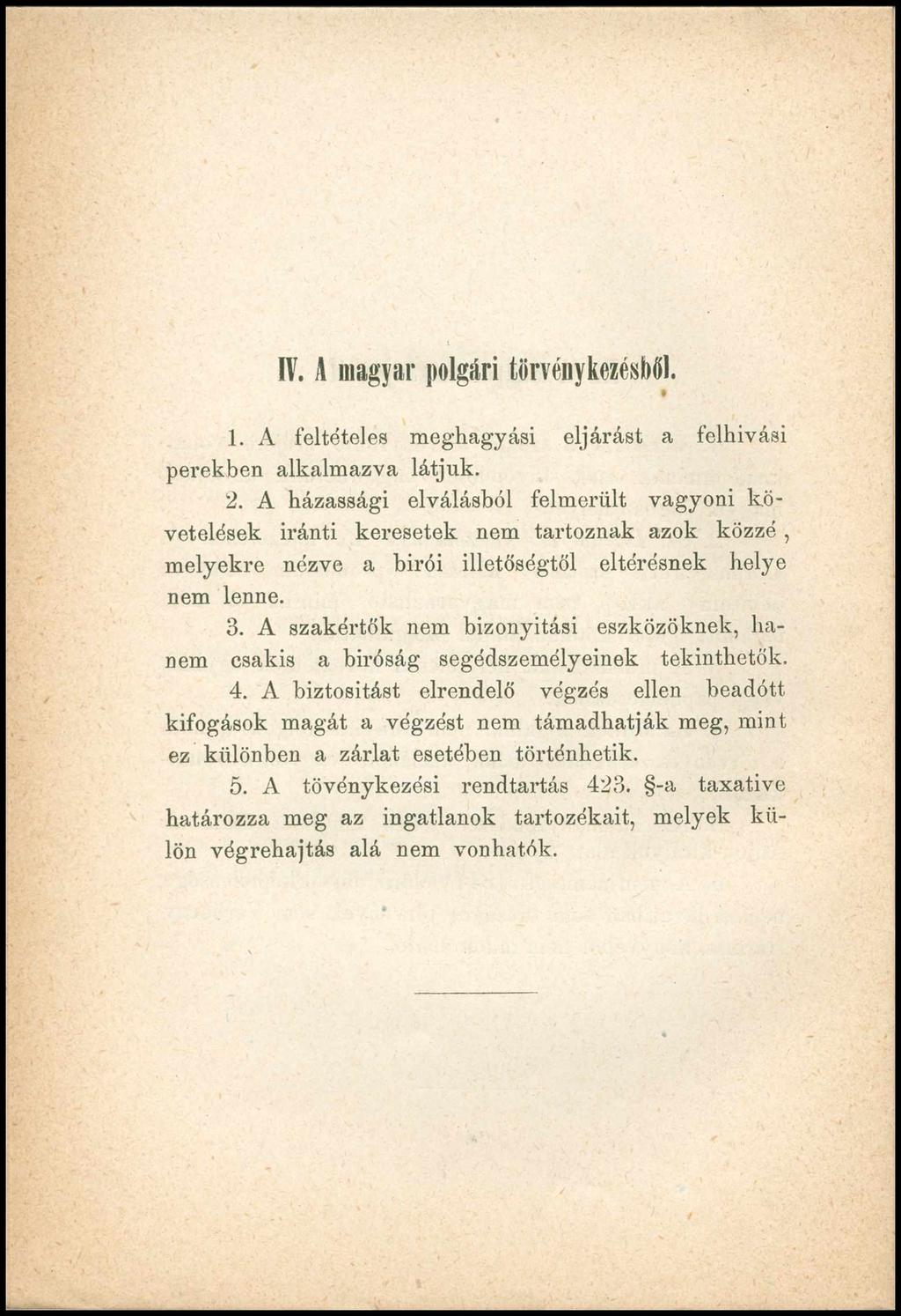 IV. A magyar polgári törvénykezésből. 1. A feltételes meghagyási eljárást a felhívási perekben alkalmazva látjuk. 2.