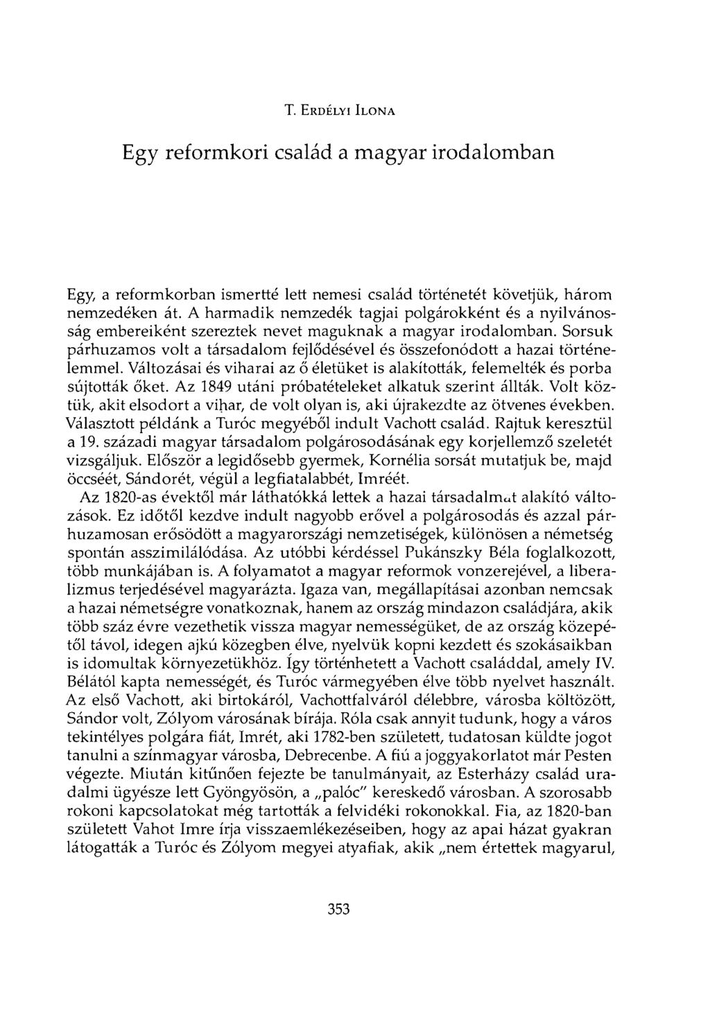Egy reformkori család a magyar irodalomban Egy, a reformkorban ismertté lett nemesi család történetét követjük, három nemzedéken át.