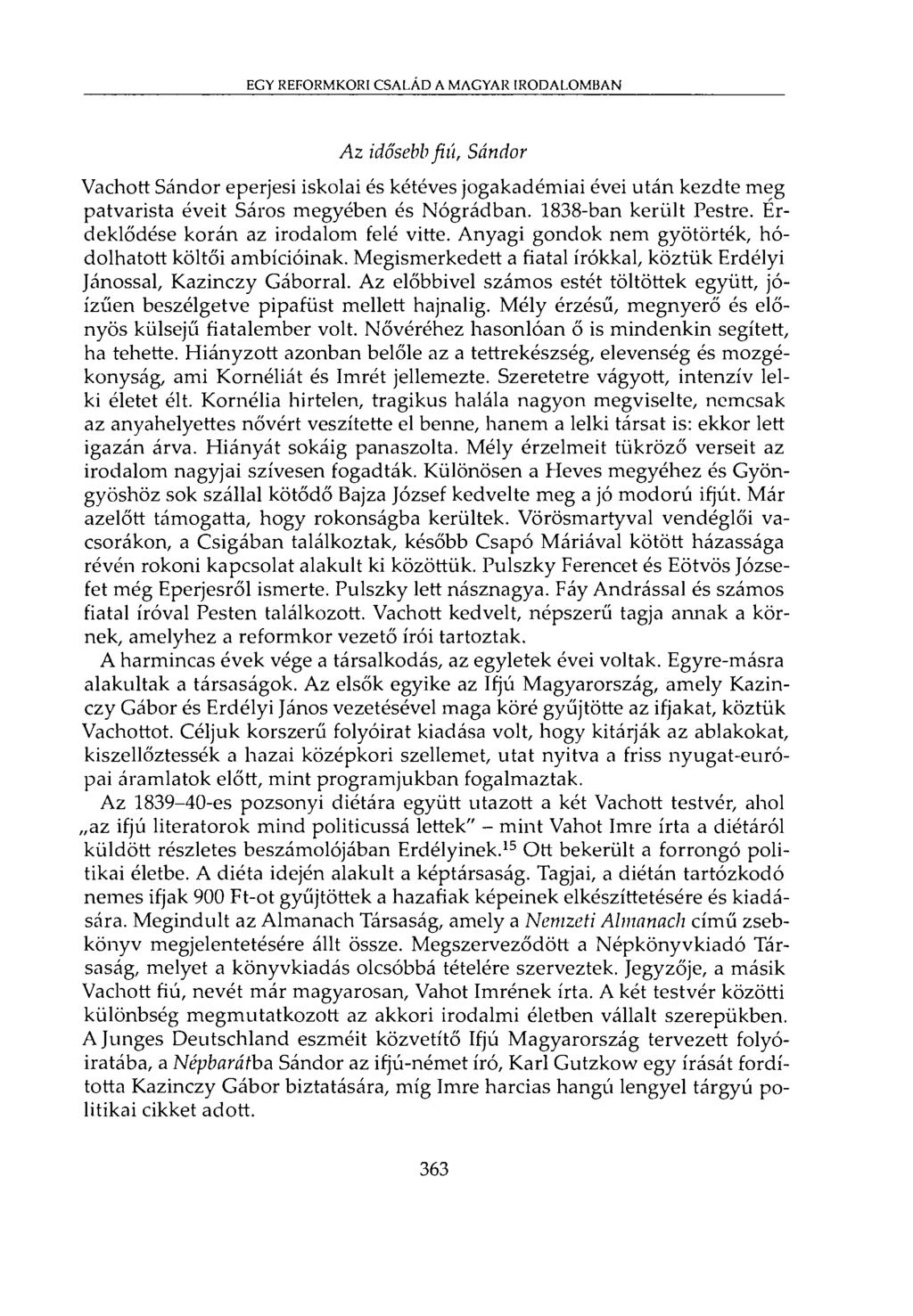 EGY REFORMKORI CSALÁD A MAGYAR IRODALOMBAN Az idősebb fiú, Sándor Vachott Sándor eperjesi iskolai és kétéves jogakadémiai évei után kezdte meg patvarista éveit Sáros megyében és Nógrádban.