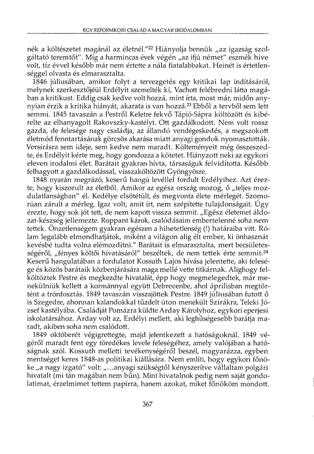 EGY REFORMKORI CSALÁD A MAGYAR IRODALOMBAN nék a költészetet magánál az életnél." 22 Hiányolja bennük az igazság szolgáltató teremtőt".