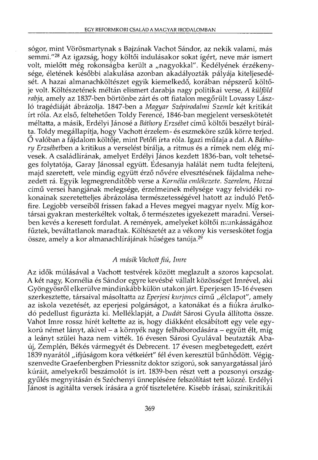 EGY REFORMKORI CSALÁD A MAGYAR IRODALOMBAN sógor, mint Vörösmartynak s Bajzának Vachot Sándor, az nekik valami, más semmi.