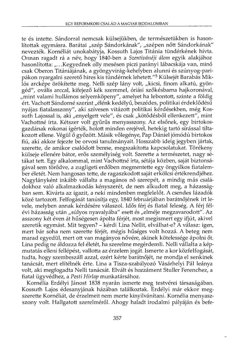 EGY REFORMKORI CSALÁD A MAGYAR IRODALOMBAN te és intette. Sándorral nemcsak külsejükben, de természetükben is hasonlítottak egymásra. Barátai szép Sándorkának", szépen nőtt Sándorkának" nevezték.