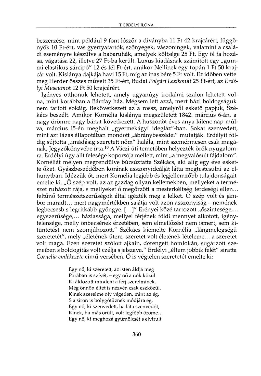 beszerzése, mint például 9 font lószőr a diványba 11 Ft 42 krajcárért, függönyök 10 Ft-ért, vas gyertyatartók, szőnyegek, vászoningek, valamint a családi eseményre készülve a babaruhák, amelyek