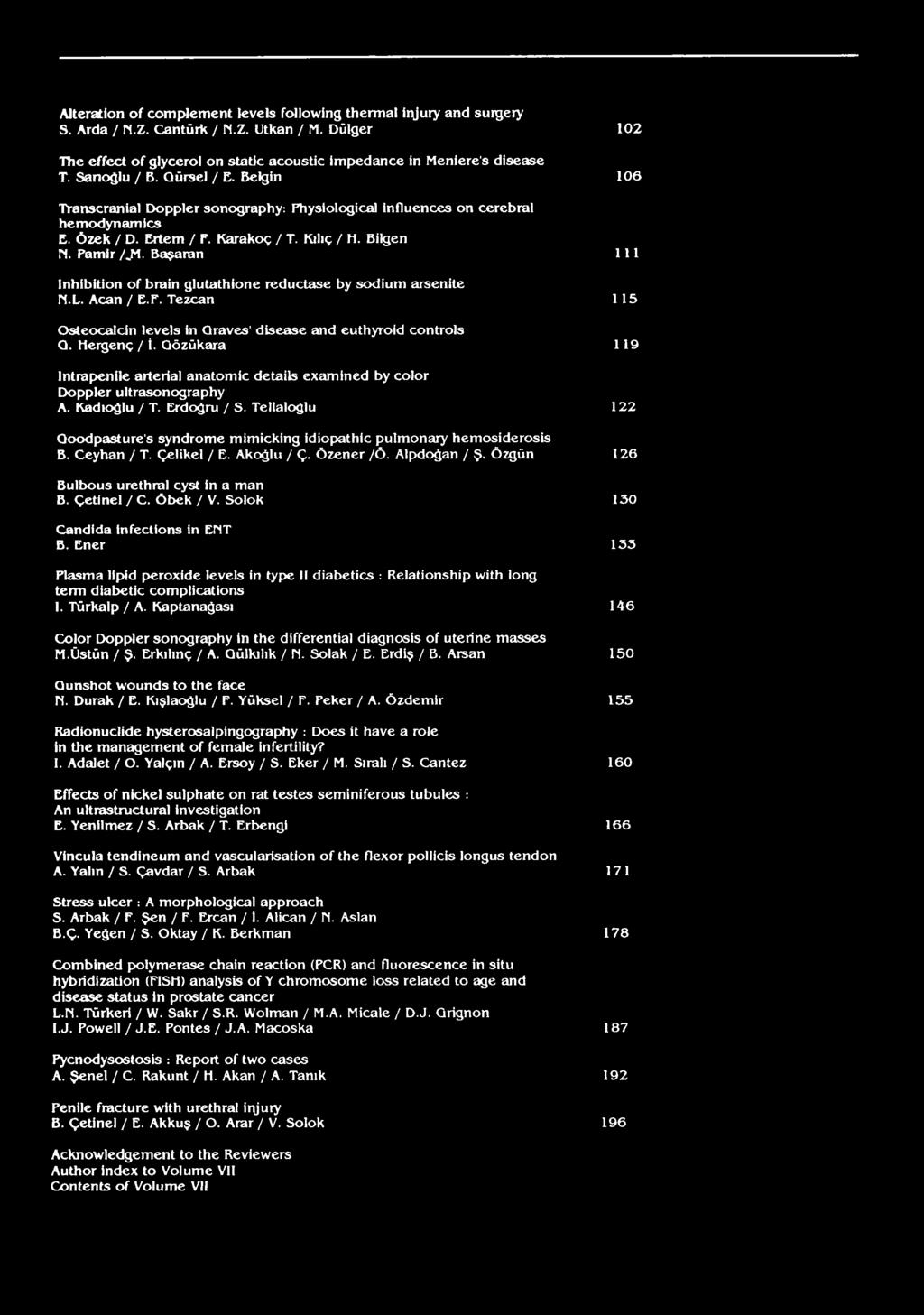 Başaran 111 Inhibition of brain glutathione reductase by sodium arsenite N.L. Açan / E.F. Tezcan 115 Osteocalcin levels in Graves' disease and euthyroid controls Q. Hergenç / t.