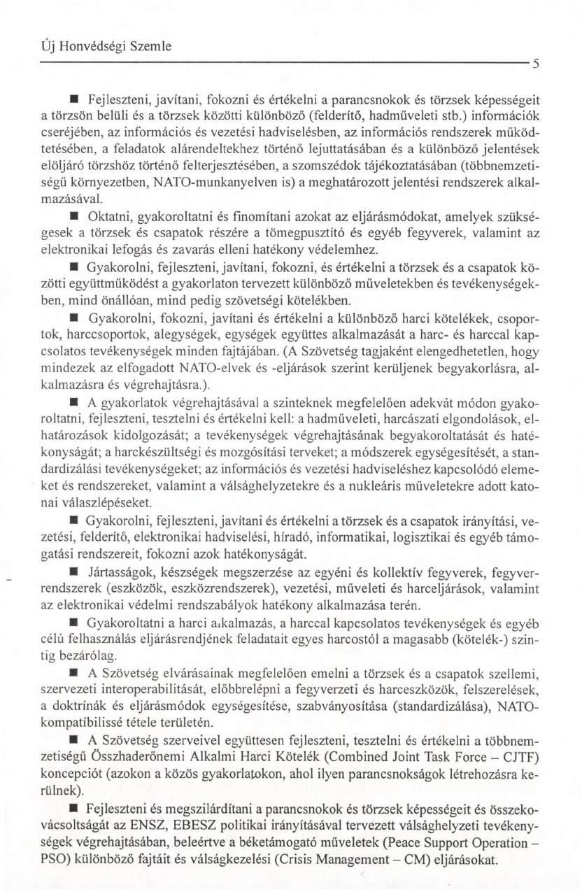 5 Fejleszteni, javítani, fokozni és értékelni a parancsnokok és törzsek képességeit a törzsön belüli és a törzsek közötti különböző (felderítő, hadműveleti stb.