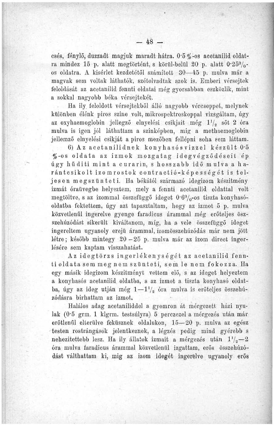 48 - esés, fénylő, duzzadt magjuk maradt hátra. 0'5%-os acetanilid oldatra mindez 15 p. alatt megtörtént, s körül-belül 20 p. alatt Q-25%- os oldatra. A kísérlet kezdetétől számított 30 45 p.