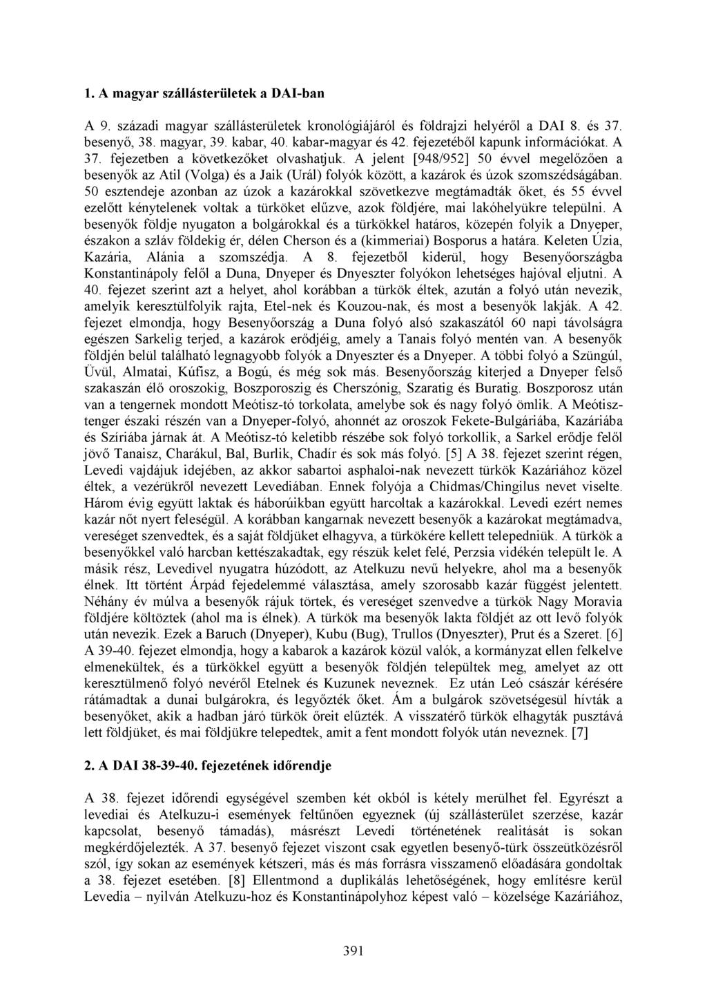 1. A magyar szállásterületek a DAI-ban A 9. századi magyar szállásterületek kronológiájáról és földrajzi helyéről a DAI 8. és 37. besenyő, 38. magyar, 39. kabar, 40. kabar-magyar és 42.