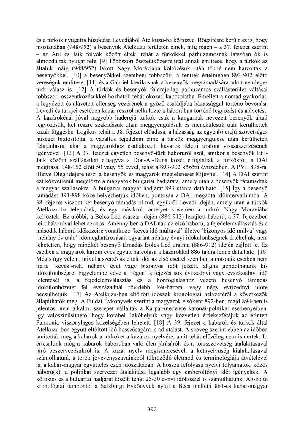 és a türkök nyugatra húzódása Levediából Atelkuzu-ba költözve. Rögzítésre került az is, hogy mostanában (948/952) a besenyők Atelkuzu területén élnek, míg régen - a 37.