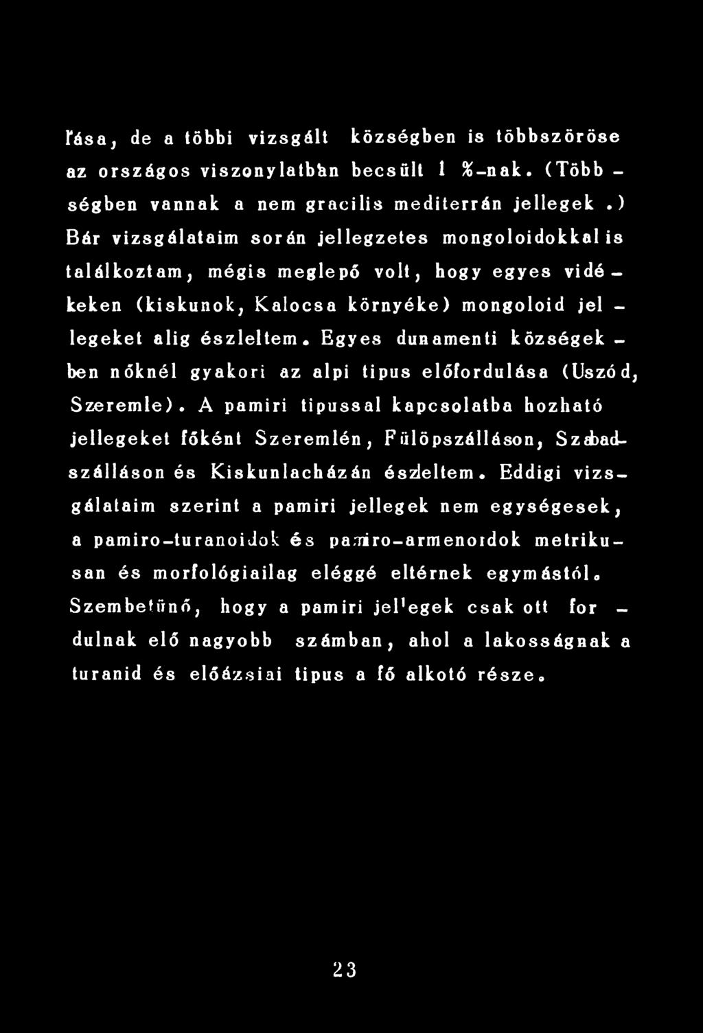 A pamiri típussal kapcsolatba hozható jellegeket főként Szeremlén, F iilöpszálláson, SzcbacL szálláson és Kiskunlacházán észleltem* Eddigi