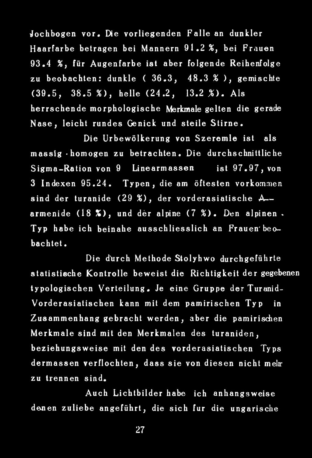 Die d'urch Methode Stolyhwo durchgeführte statistieche Kontrolle beweist die Richtigkeit dér gegebenen typologischen Verteilung.