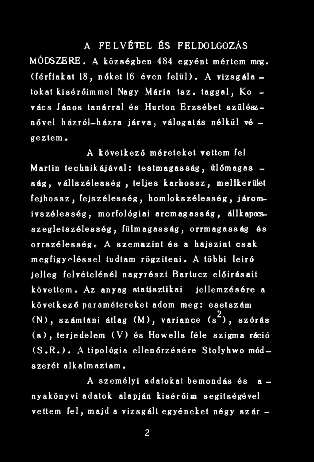 A többi leiró jelleg felvételénél nagyrészt Bartucz előírásait követtem.