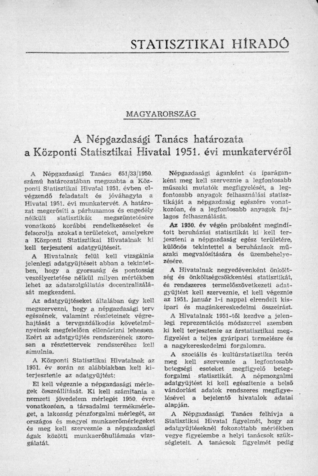 STATISZTIKAI HÍRADÓ MAGYARORSZÁG A Népgazdasági Tanács határozata a Központi Statisztikai Hivatal 1951. évi munkatervéről A Népgazdasági Tanács 651/33/1950.