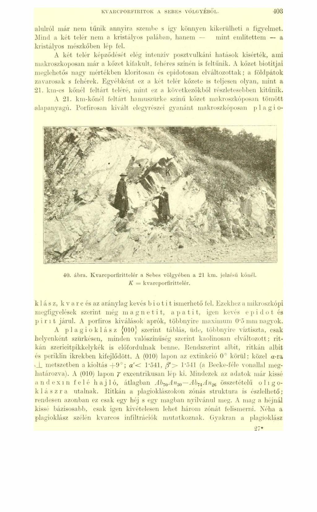 KYARCPORFIRITOK A SEBES VÖLGYÉBŐL. 403 alulról már nem tűnik annyira szembe s így könnyen kikerülheti a figyelmet.