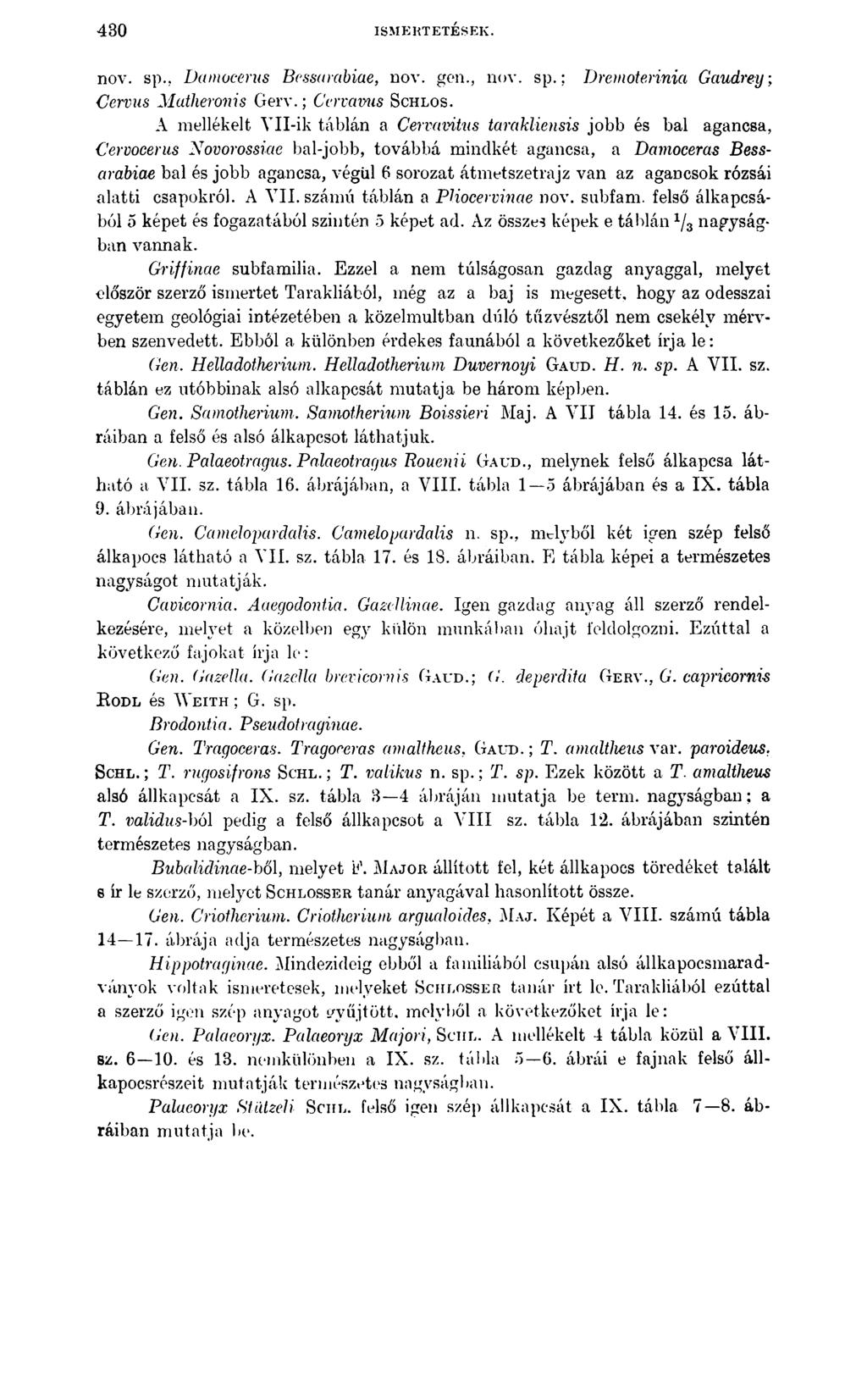 430 ISMERTETÉSEK. nov. sp., Damocenis Bessarabiae, nov. gc*n., nov. sp.; Dremoterinia Gaudrey; Cervus Matheronis Gerv.; Cervavus Schlos.