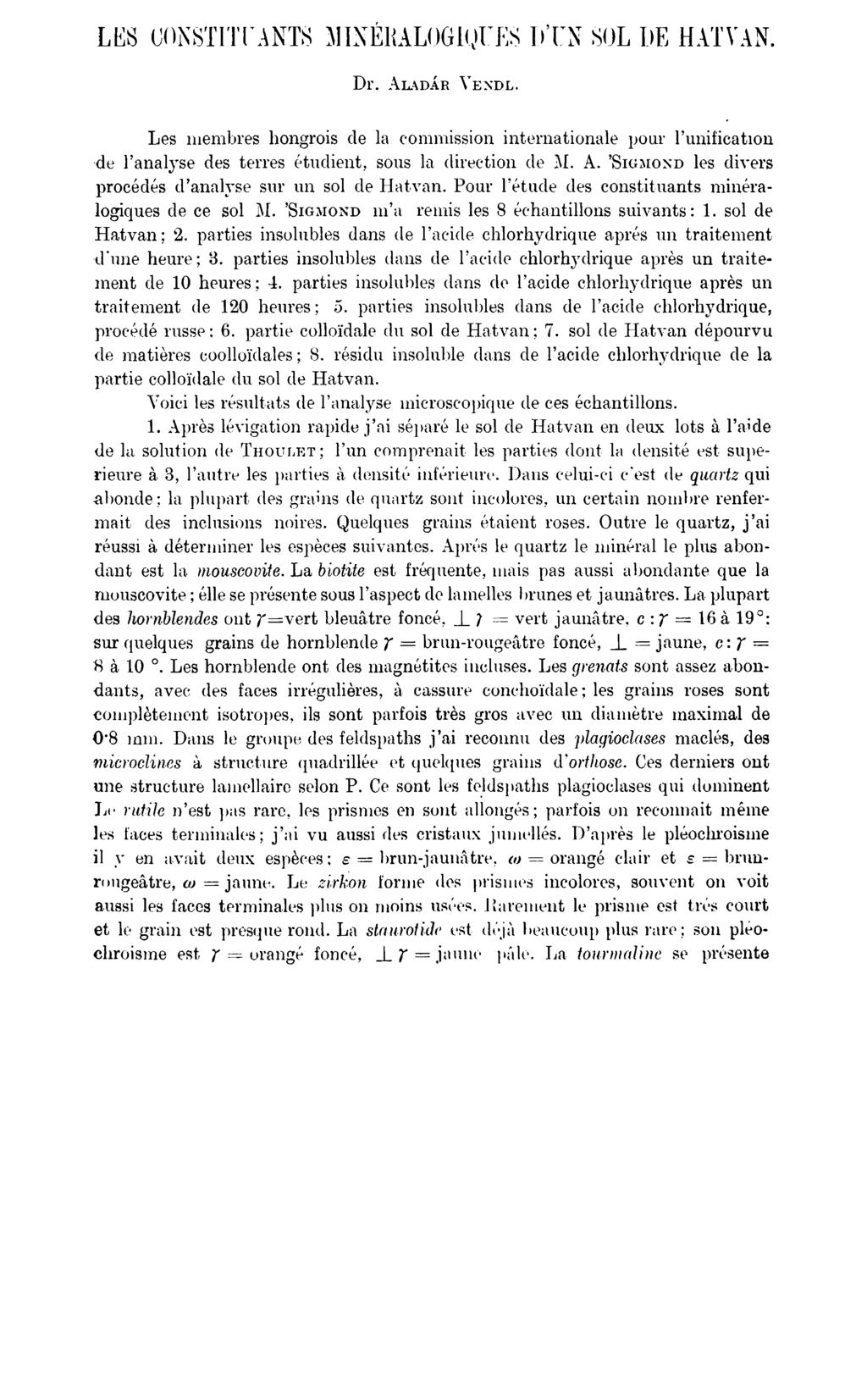 Dr. Aladár V e ndl. Les membres hongrois de la commission internationale pour l unification de l analyse des terres étudient, sous la direction de M. A. Sigmond les divers procédés d analyse sur un sol de Hatvan.