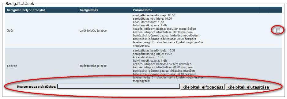 Pályavasúti szolgáltatások elbírálása Az igénylések adatlapján az arra jogosult pályavasúti felhasználóknak lehetısége van azon szolgáltatások elbírálására, amelyek a felhasználóhoz rendelt