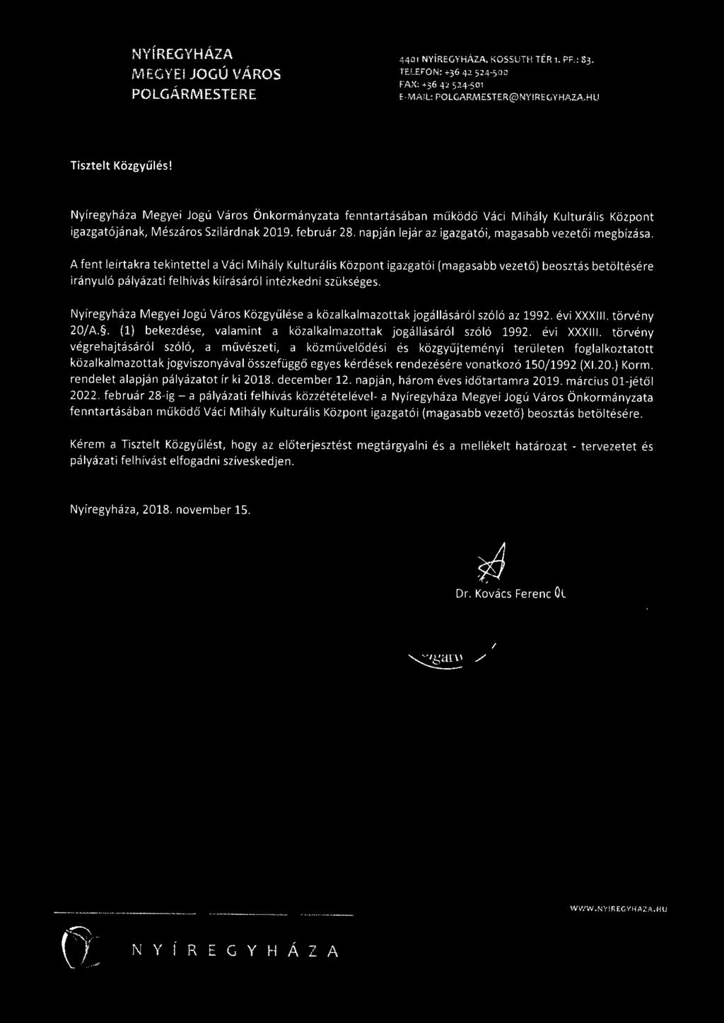 napján lejár az igazgatói, magasabb vezetői megbízása.